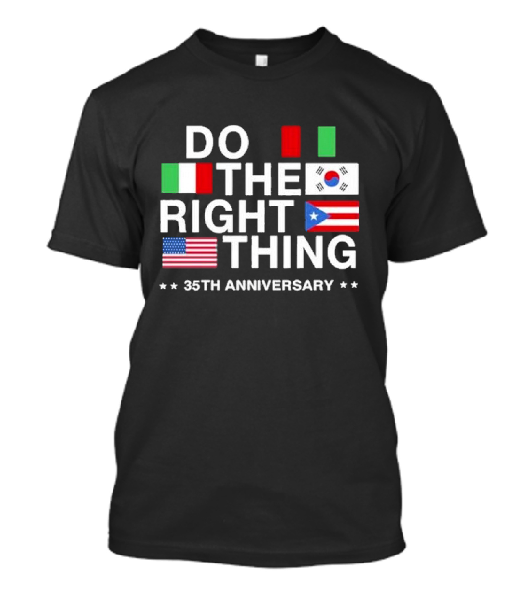 Do The Right Thing 35th Anniversary Flags Italy Korea Puerto Rico USA T-Shirt