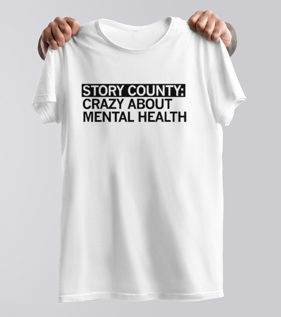 Story County: Crazy About Mental Health Awareness T-Shirt