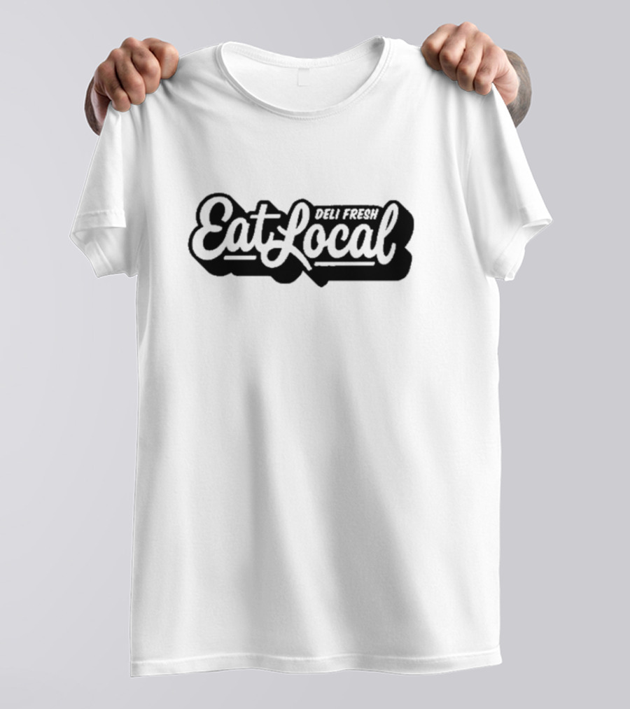 Deli Fresh Eat Local T-Shirt