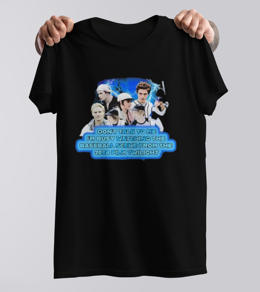 Don't Talk To Me I'm Busy Watching The Baseball Scene From The 2008 Film Twilight T-Shirt