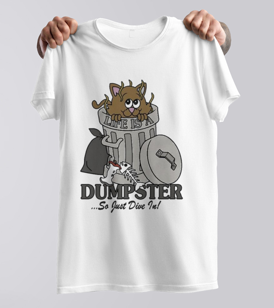 Life Is A Dumpster So Just Dive In Cute Cat In Trash Can T-Shirt
