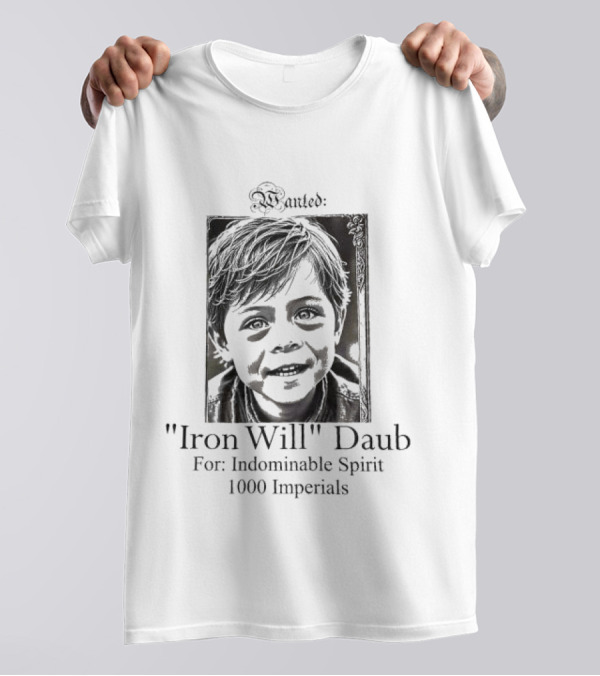 Wanted: Iron Will Daub For Indomitable Spirit 1000 Imperial T-Shirt