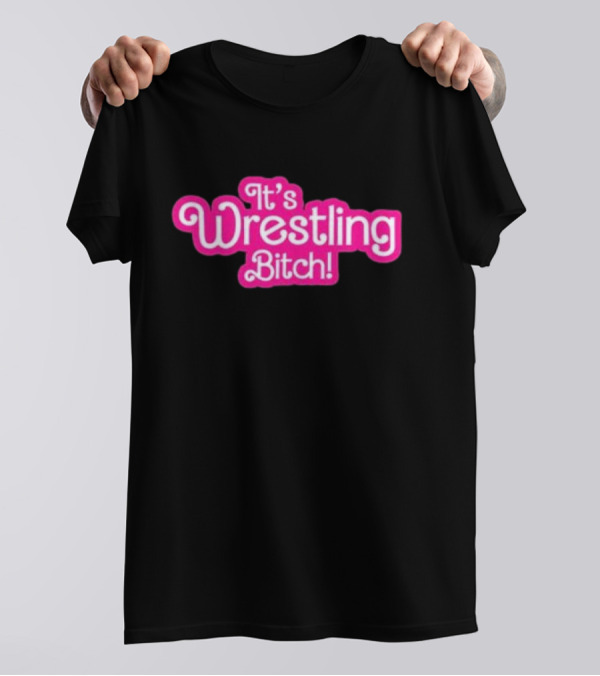 It’s Wrestling Bitch Pink T-Shirt
