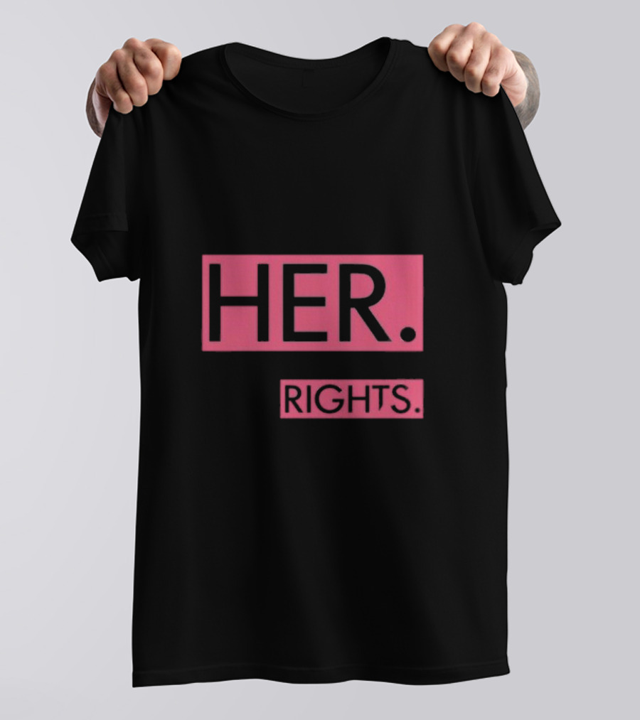 I’m With Her Her Body Her Choice Her Rights T-Shirt