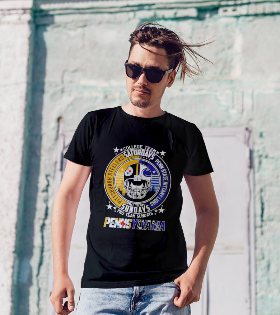 Pittsburgh Steelers Penn State Nittany Lions College Team Saturdays Pro Team Sundays Pennsylvania T-Shirt