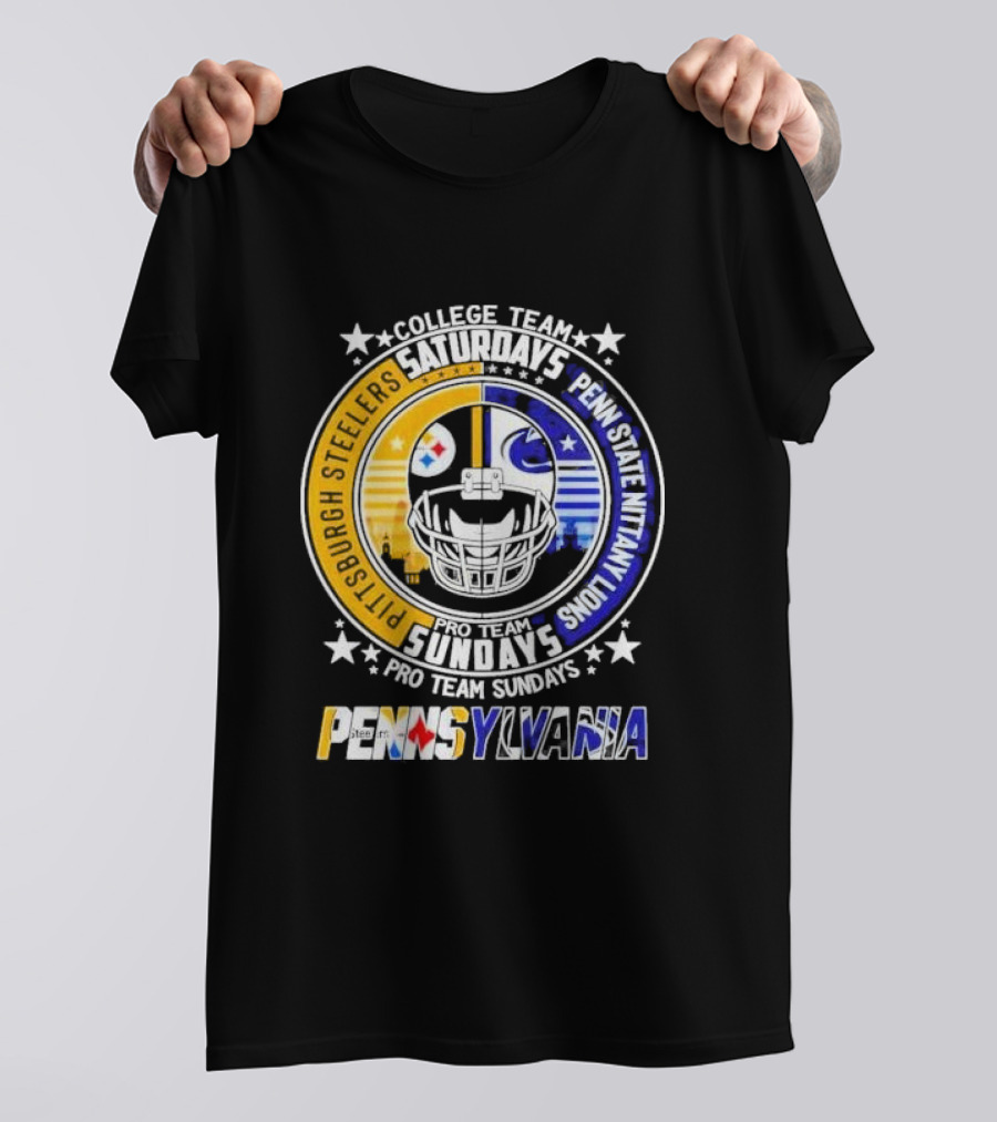 Pittsburgh Steelers Penn State Nittany Lions College Team Saturdays Pro Team Sundays Pennsylvania T-Shirt