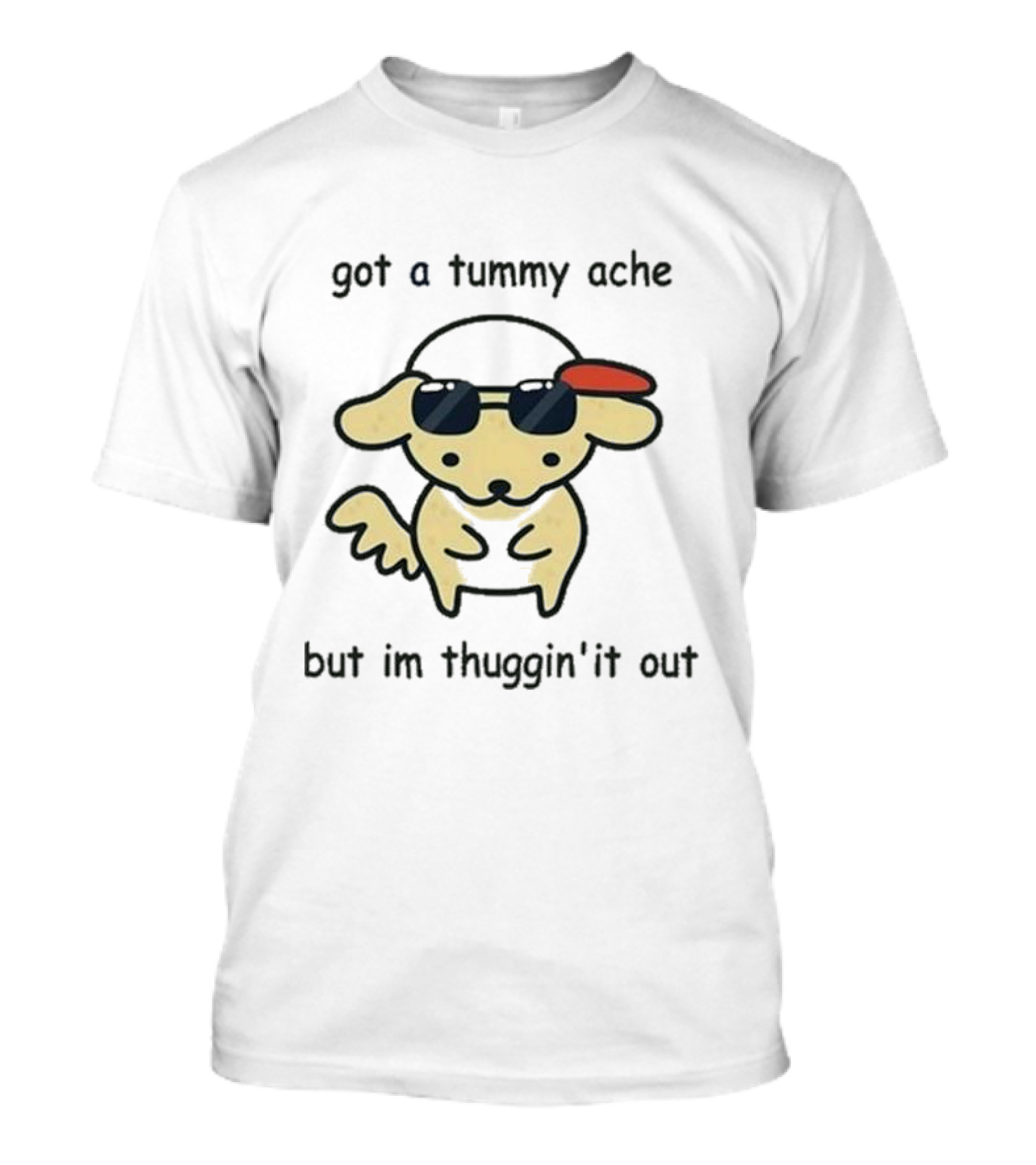 Eveoart Got A Tummy Ache But I’m Thuggin’ It Out Cool Dog Sunglasses Red Cap T-Shirt