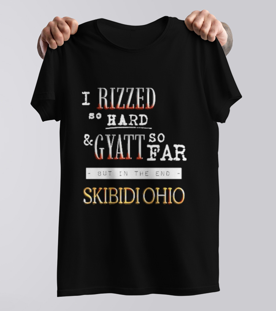 Rizzed Hard Gyatt Far Skibidi Ohio T-Shirt
