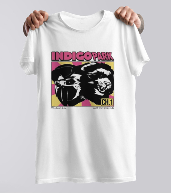 INDIGO PARK CH.1 We Don't Bite Well That Depends T-Shirt