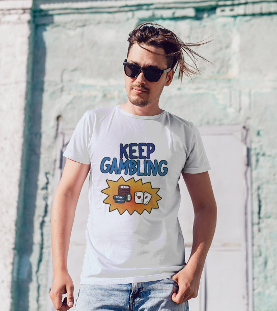 Keep Gambling Chip Card And Dice T-Shirt