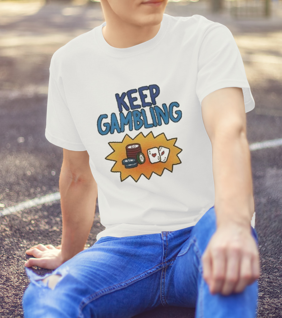 Keep Gambling Chip Card And Dice T-Shirt