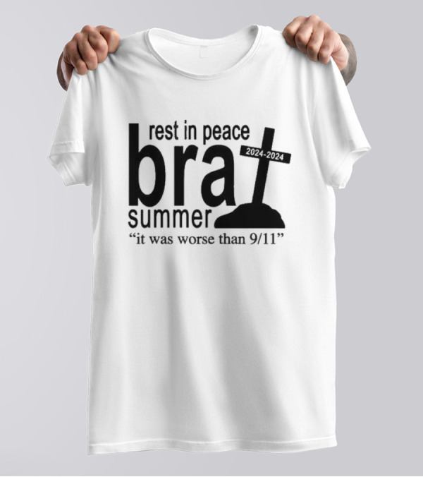 Rest In Peace Brat Summer 2024-2024 It Was Worse Than 9/11 T-Shirt