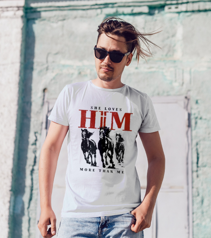 She Loves Him More Than Me Wild Horses T-Shirt