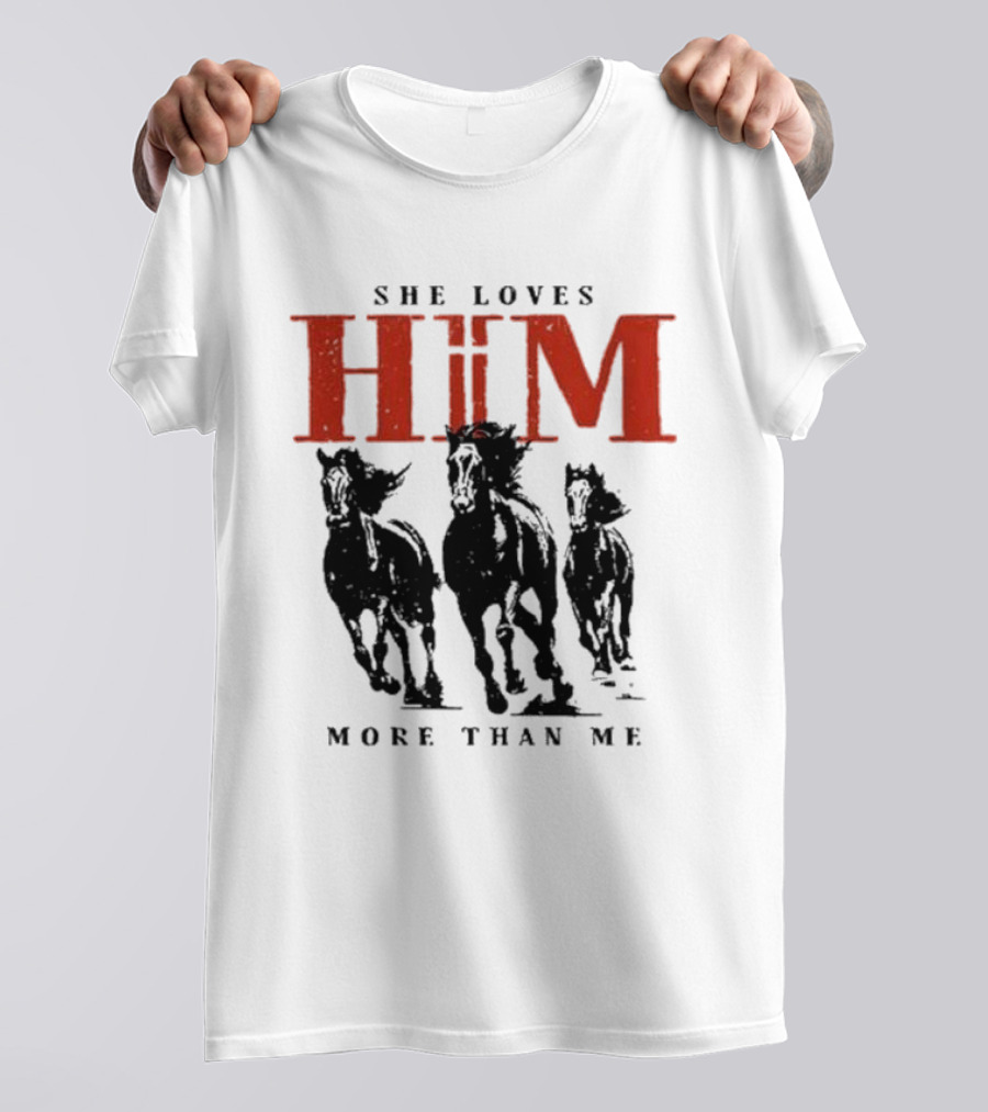 She Loves Him More Than Me Wild Horses T-Shirt