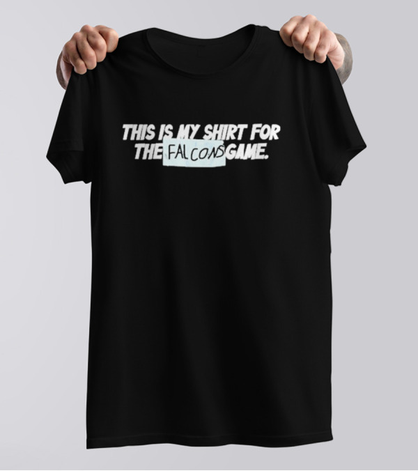 This Is My Shirt For The Falcons Game T-Shirt