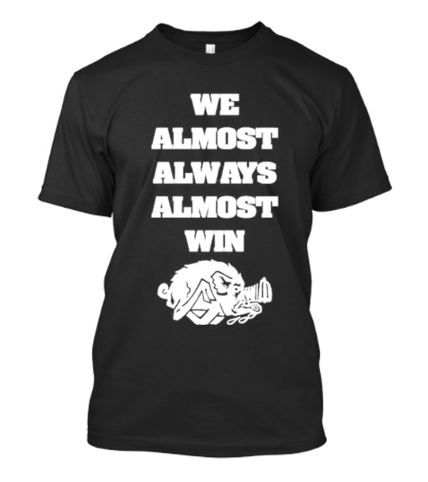 We Almost Always Almost Win Boar Football Humor T-Shirt