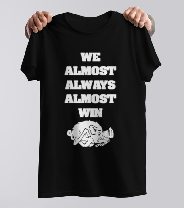 We Almost Always Almost Win Boar Football Humor T-Shirt