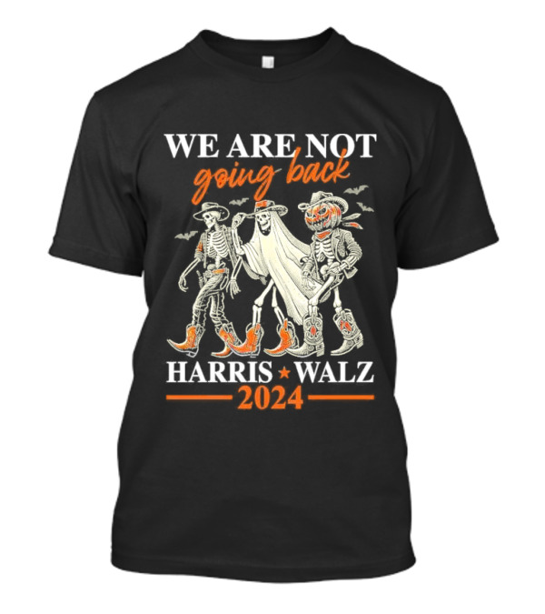 We Are Not Going Back Harris Walz 2024 Halloween Skeleton Costume T-Shirt