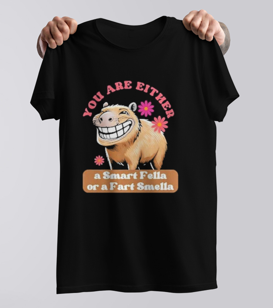 You Are Either A Smart Fella Or A Fart Smella Capybara Meme With Flowers T-Shirt