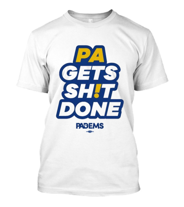 PA Gets Sht Done Padems T-Shirt