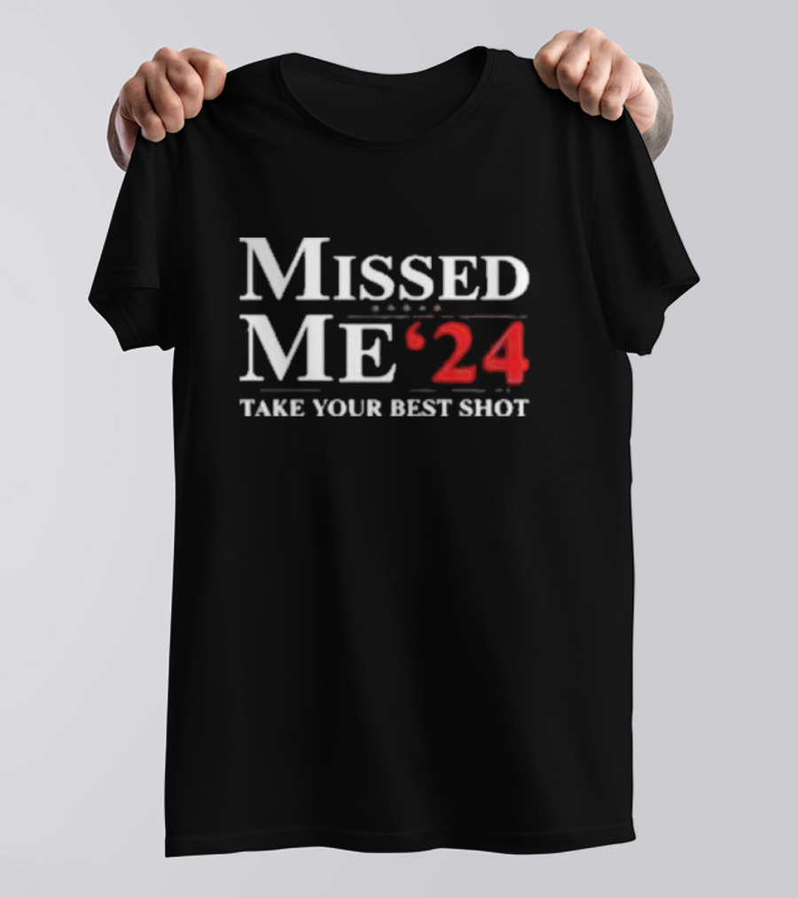 Missed Me ’24 Take Your Best Shot T-Shirt