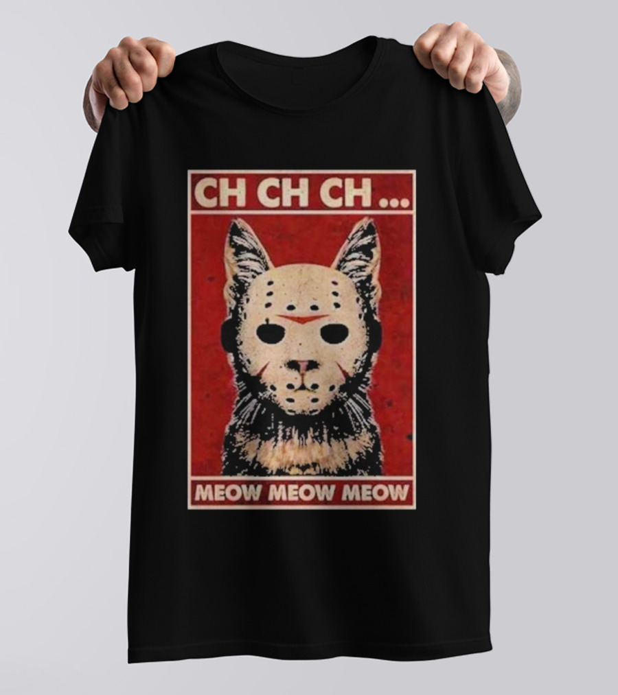 CH CH CH Meow Meow Meow Cat Jason Voorhees Halloween T-Shirt