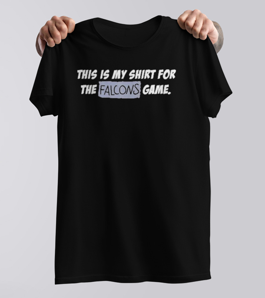 This Is My Shirt For The Falcons Game Creed Humphrey T-Shirt
