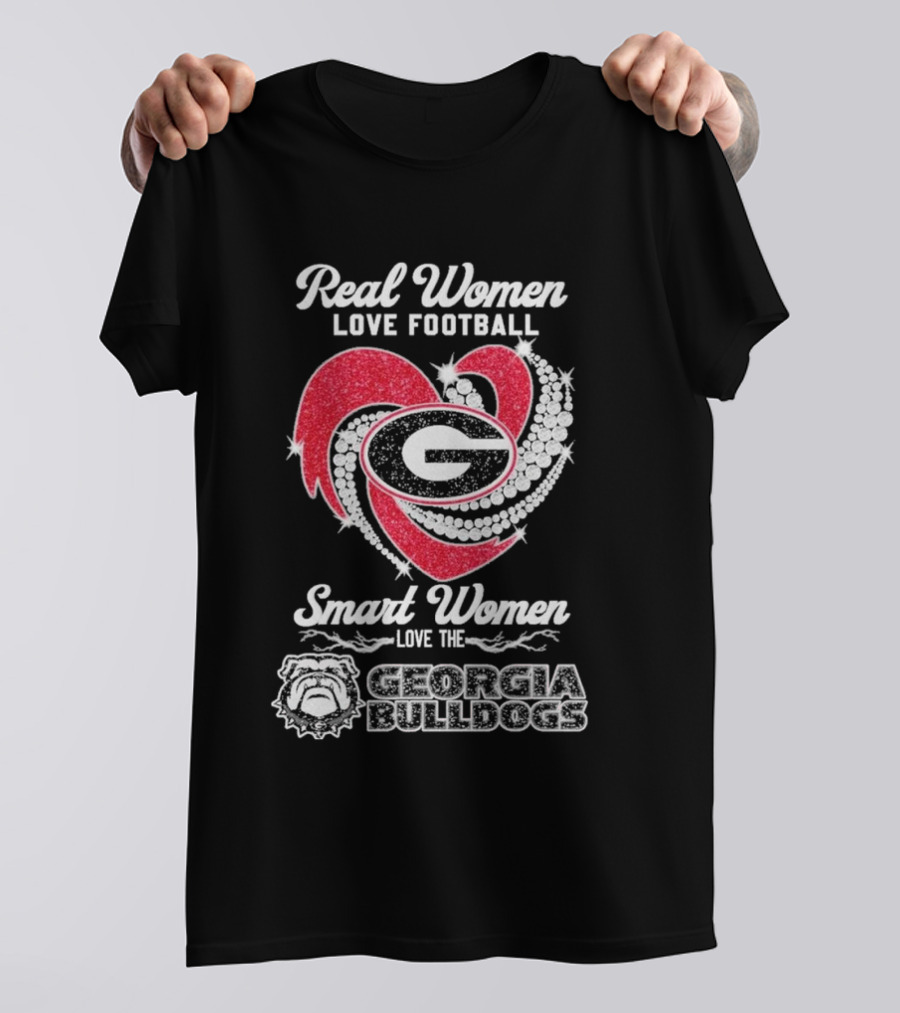 Real Women Love Football Smart Women Love The Georgia Bulldogs With Heart And Glitter T-Shirt