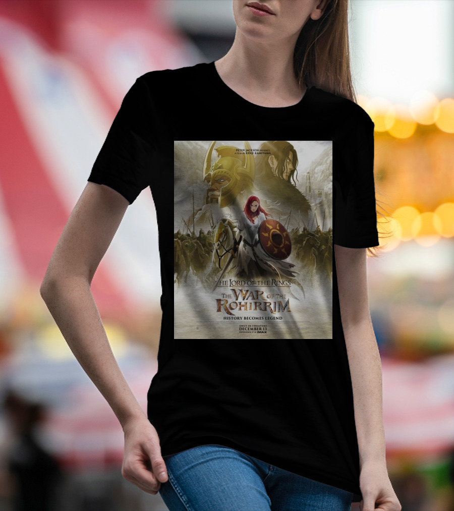 The Lord Of The Rings The War Of The Rohirrim History Becomes Legend Only In Theaters December 13 IMAX T-Shirt