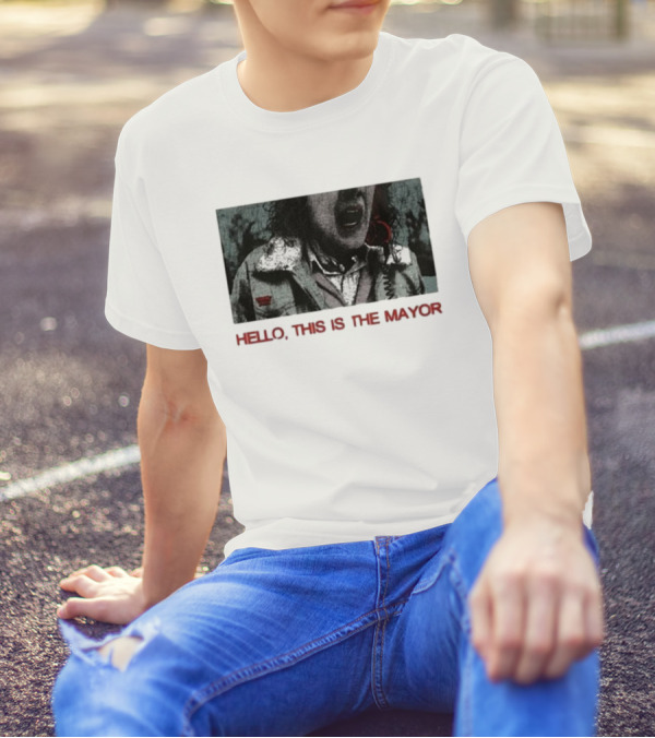 Hello This Is The Mayor Dynamic Banter Give Me One Second T-Shirt
