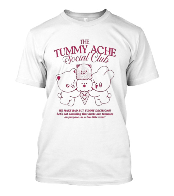 Jennie Maobabie The Tummy Ache Social Club We Make Bad But Yummy Decisions Ice Cream Treat Fun T-Shirt