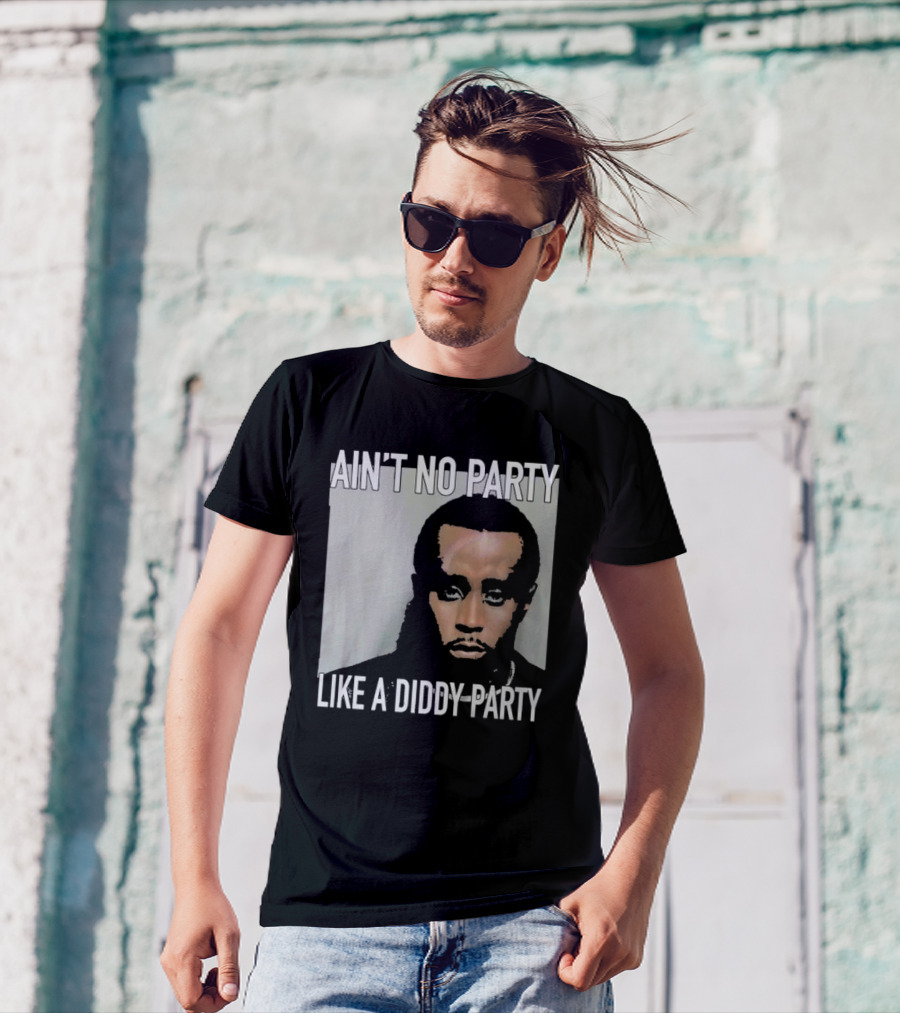 Puff Diddy Ain't No Party Like A Diddy Party T-Shirt