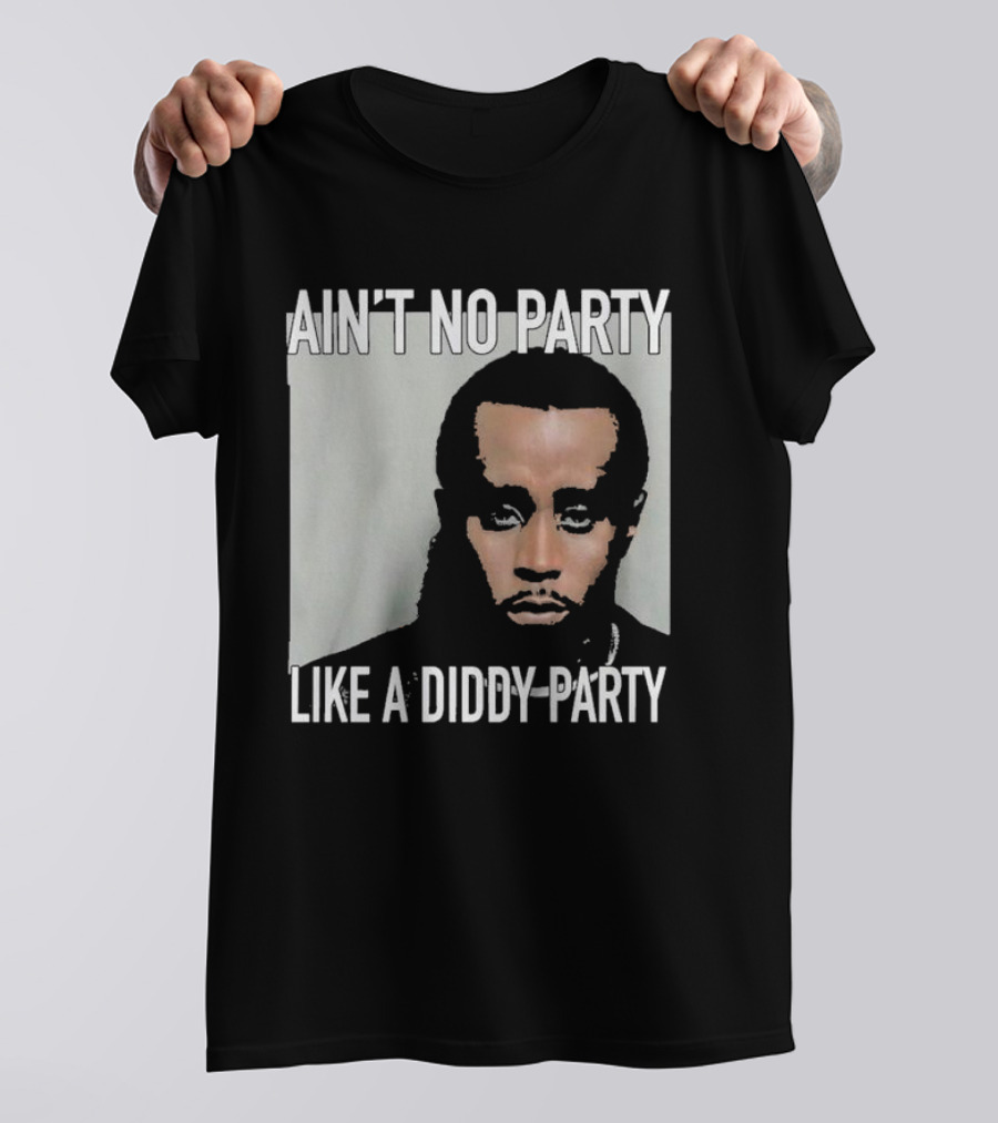 Puff Diddy Ain't No Party Like A Diddy Party T-Shirt