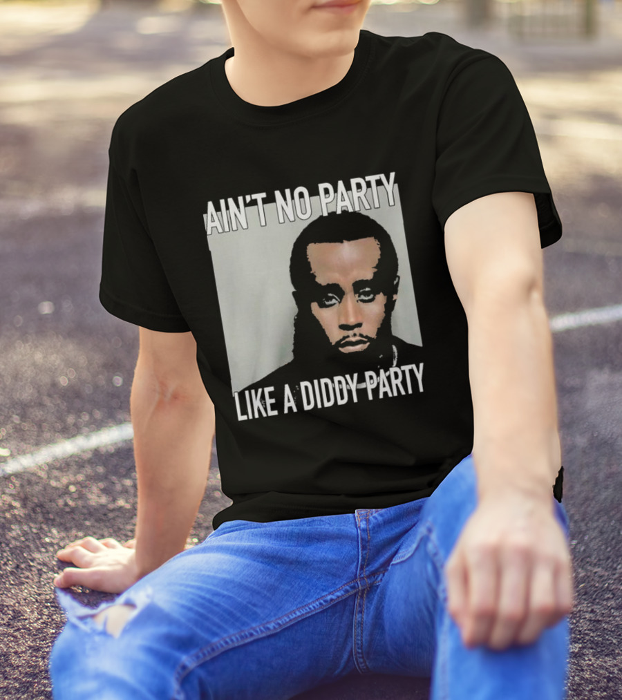Puff Diddy Ain't No Party Like A Diddy Party T-Shirt