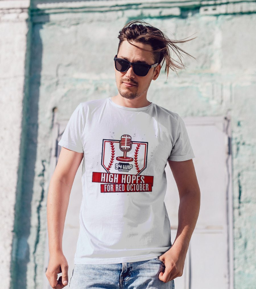 94 WIP High Hopes For Red October Mic And Baseball T-Shirt