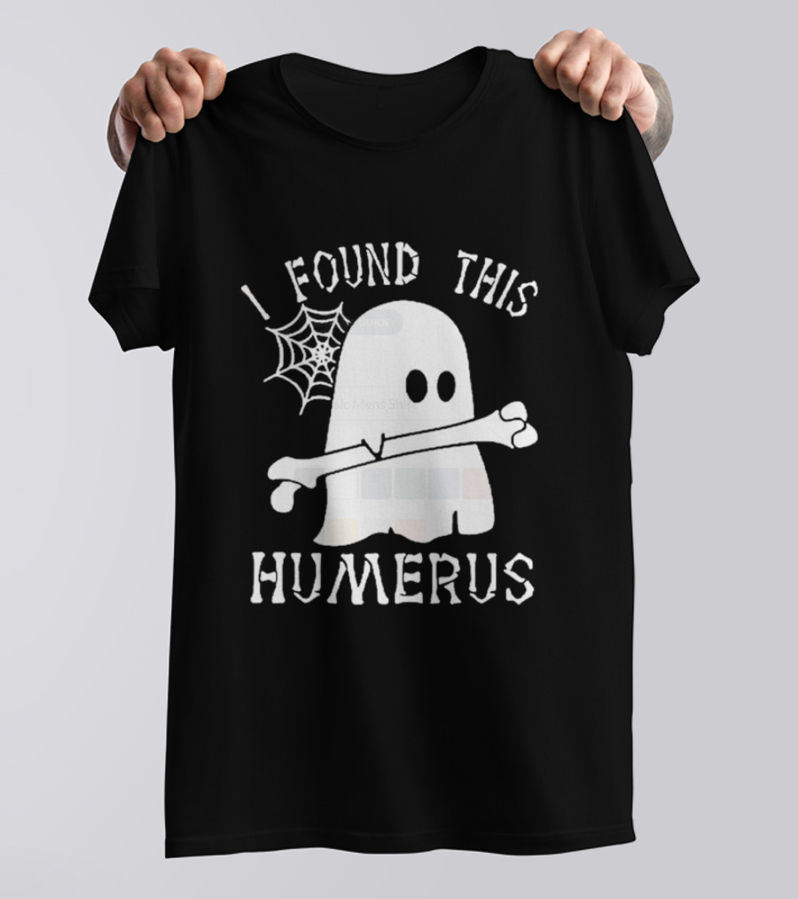I Found This Humerus Ghost With Bone And Spiderweb Halloween T-Shirt