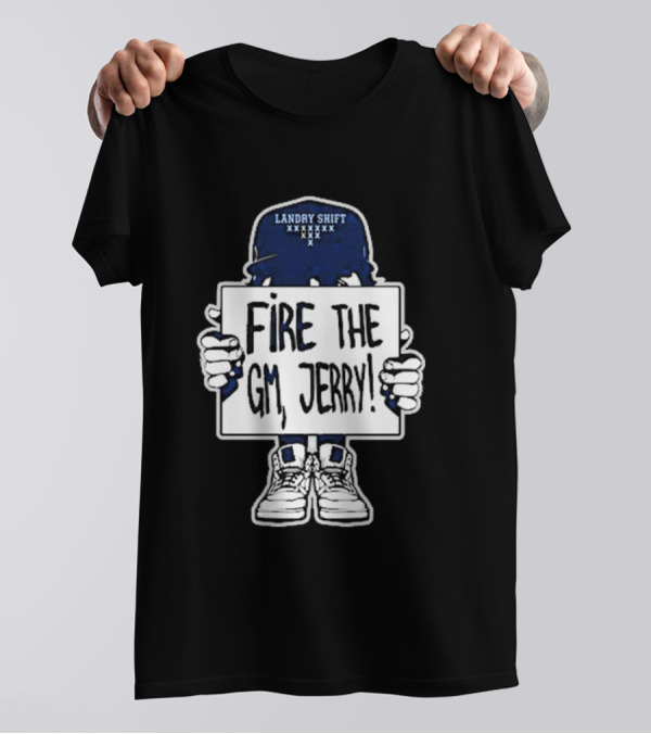 Fire The GM Jerry Landry Shift T-Shirt