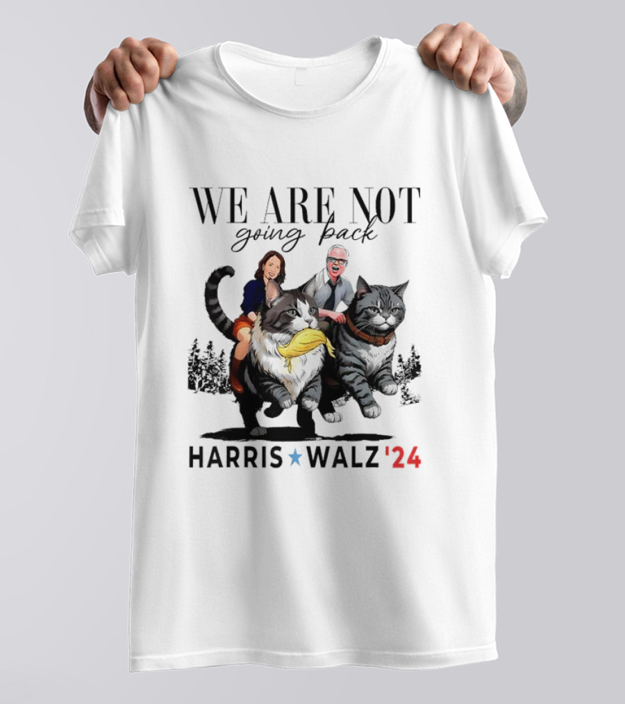 We Are Not Going Back Harris Walz '24 T-Shirt