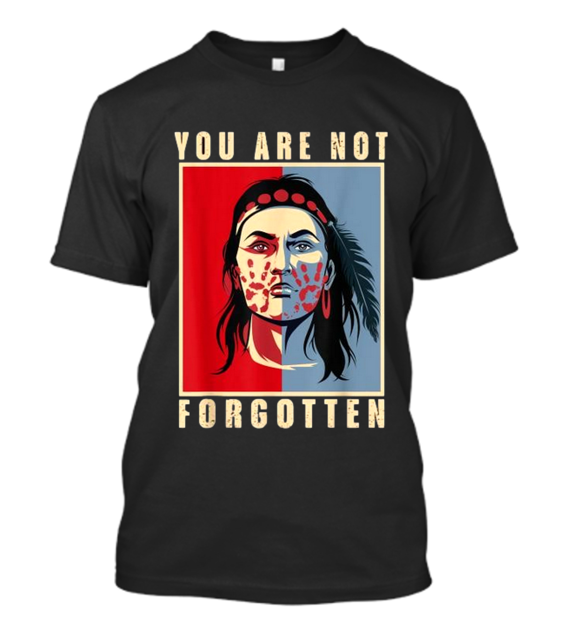 You Are Not Forgotten MMIW Awareness Native American Indian Recognition T-Shirt