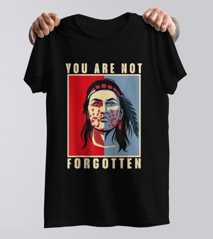 You Are Not Forgotten MMIW Awareness Native American Indian Recognition T-Shirt