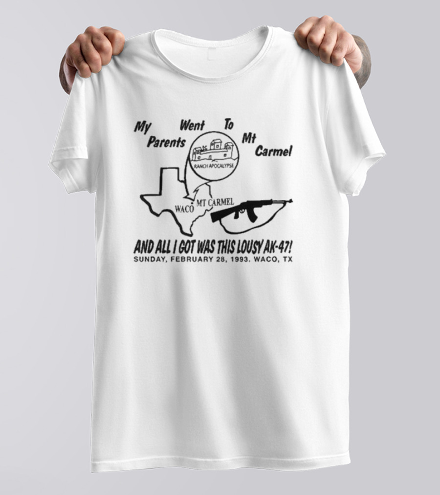 My Parents Went To Mt Carmel Waco Ranch Apocalypse February 28 1993 And All I Got Was This Lousy AK-47 T-Shirt