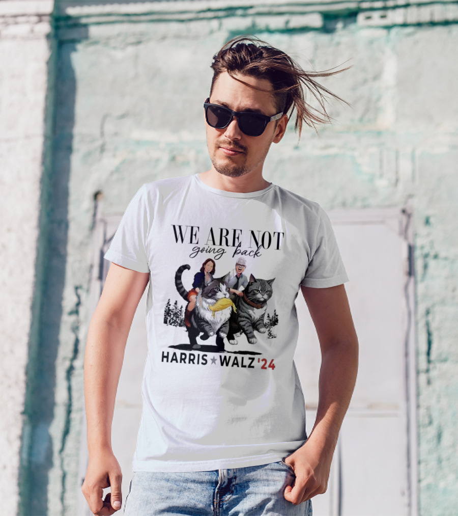 We Are Not Going Back Harris Walz '24 Madam President Riding Cats T-Shirt