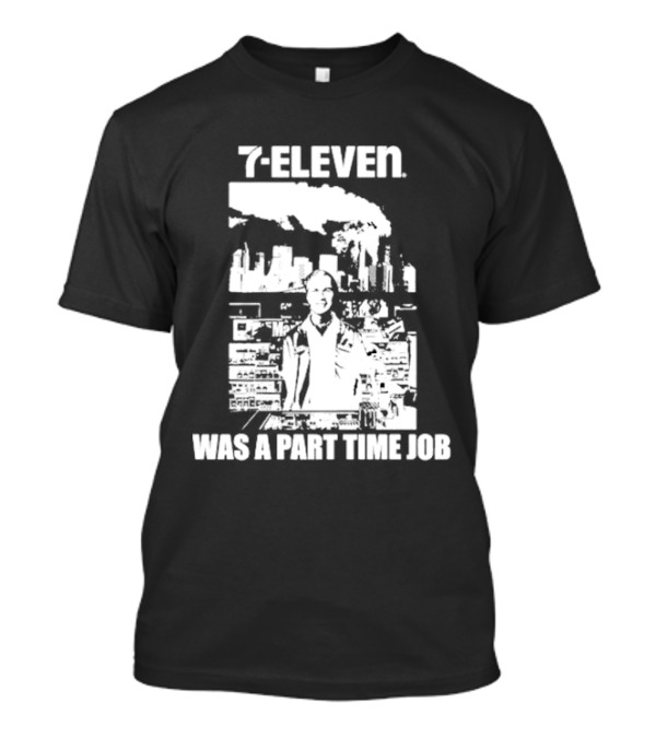 7-Eleven Was A Part Time Job Crustin Bieber T-Shirt