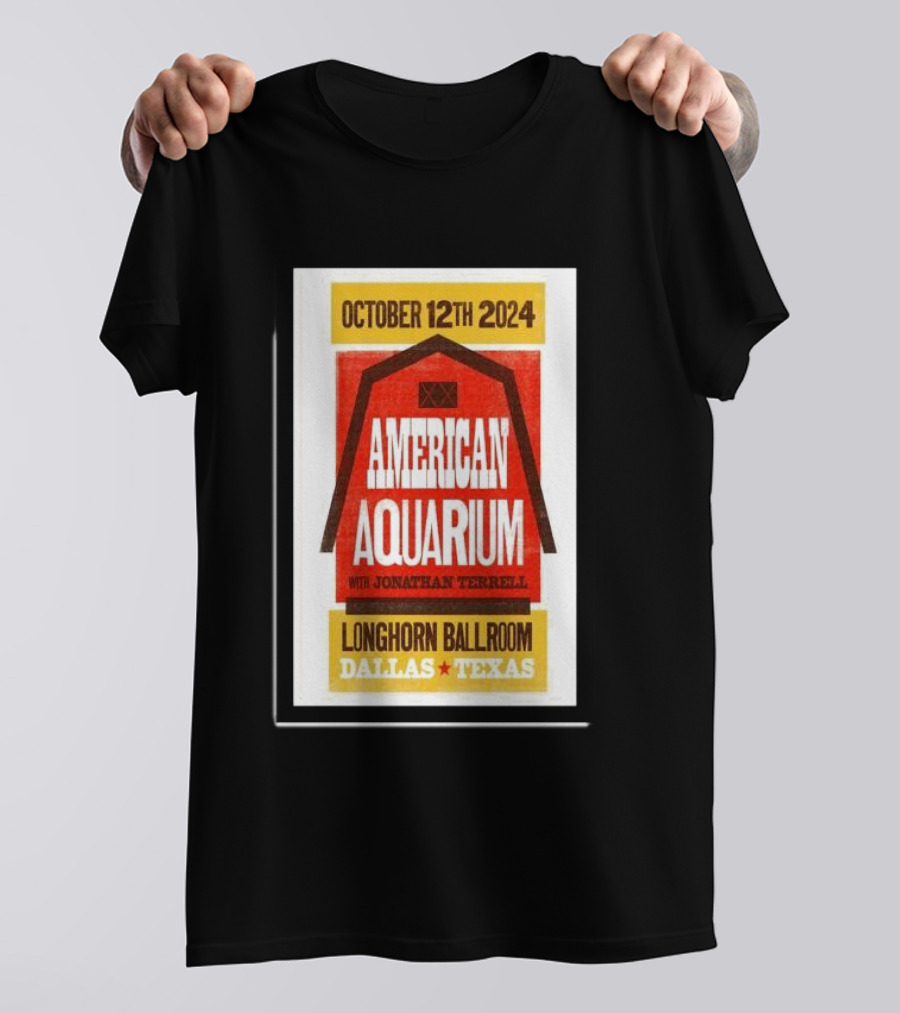 October 12th 2024 American Aquarium With Jonathan Terrell Longhorn Ballroom Dallas Texas T-Shirt