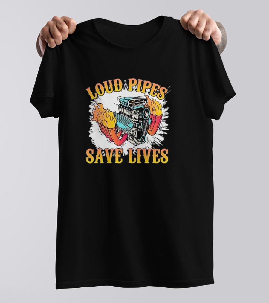 Loud Pipes Save Lives Bike Lovers Fiery Engine T-Shirt
