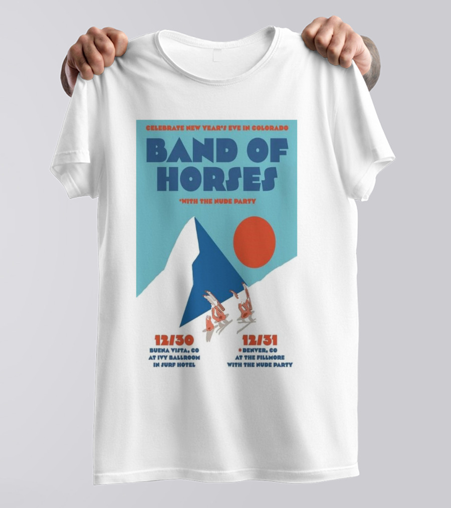 Celebrate New Year's Eve In Colorado With Band Of Horses The Nude Party Dec 30 2024 Buena Vista CO Ivy Ballroom Surf Hotel Dec 31 2024 Denver CO The Fillmore T-Shirt