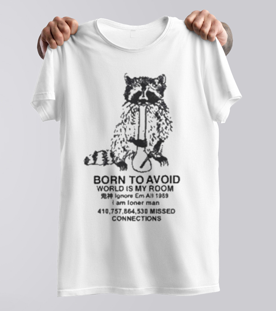 BORN TO AVOID WORLD IS MY ROOM Ignore Em All 1989 I Am Loner Man MISSED CONNECTIONS T-Shirt