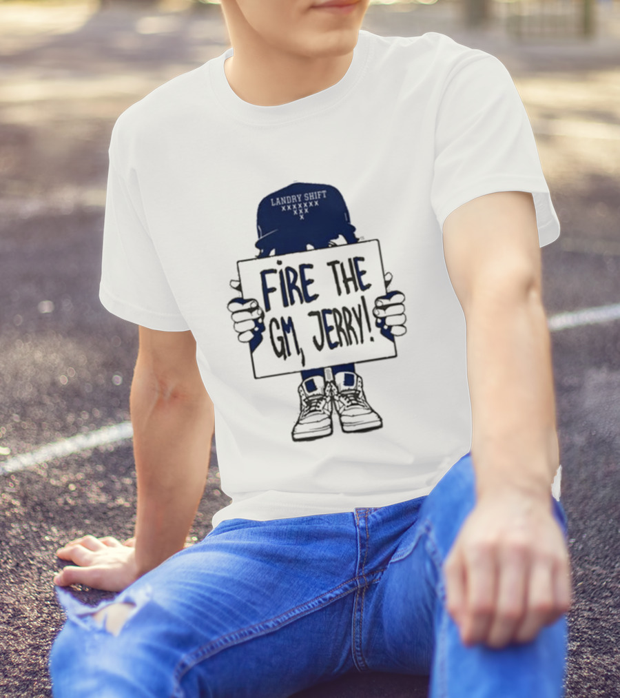 Landry Shift Fire The GM Jerry T-Shirt