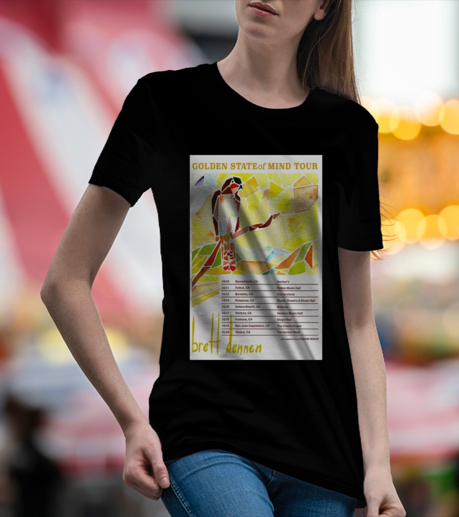 Golden State Of Mind Tour Brett Dennen 2024 Sacramento Felton Berkeley Petaluma Solana Beach Ventura Fontana San Juan Capistrano Venice T-Shirt