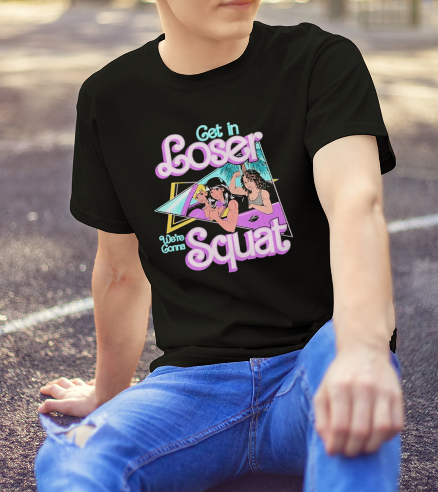 Get In Loser We’re Gonna Squat Retro Car Workout T-Shirt